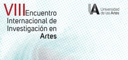 VIII Encuentro Internacional de Investigación en Artes